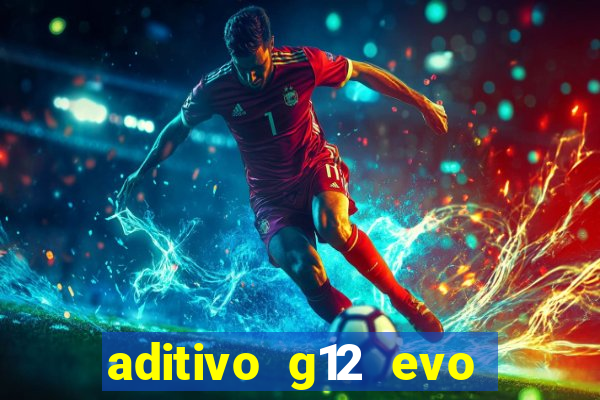 aditivo g12 evo ficha tecnica